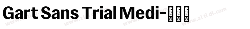 Gart Sans Trial Medi字体转换 Gart Sans Trial Medi字体转换